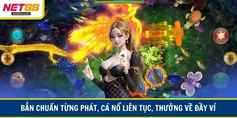 Bắn chuẩn từng phát, cá nổ liên tục – thưởng về đầy ví