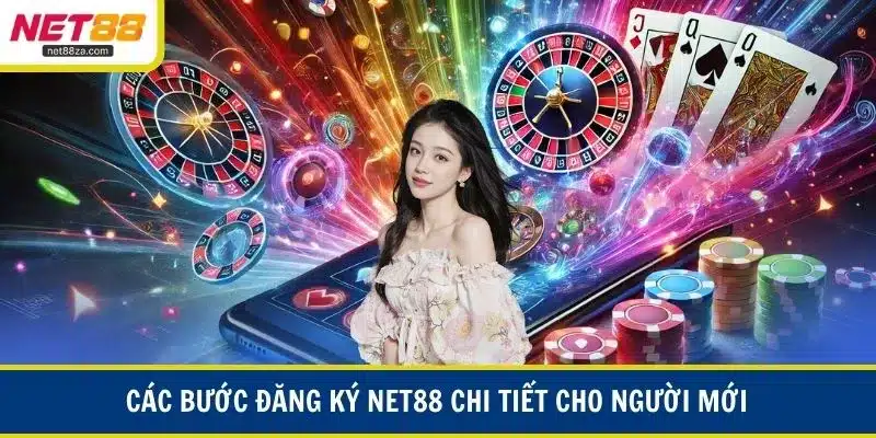 Các bước đăng ký NET88 chi tiết cho người mới