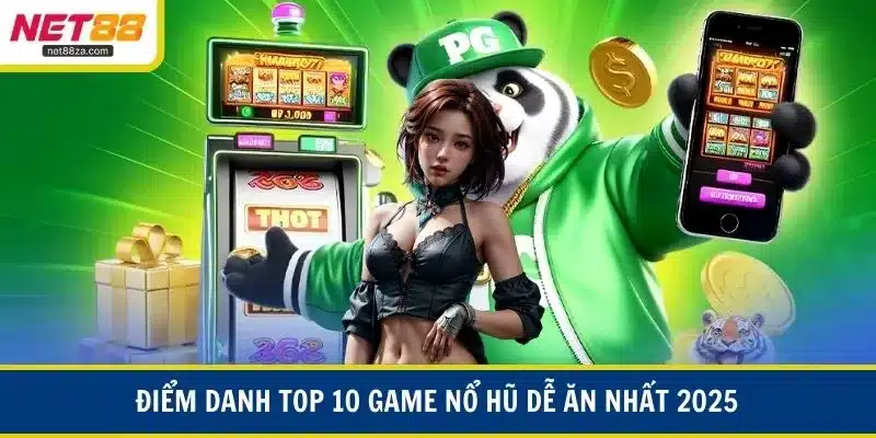 Điểm danh top 10 game nổ hũ dễ ăn nhất 2025