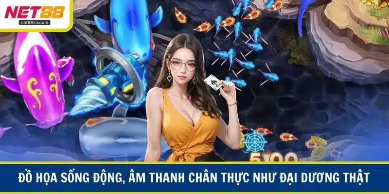 Đồ họa sống động, âm thanh chân thực như đại dương thật