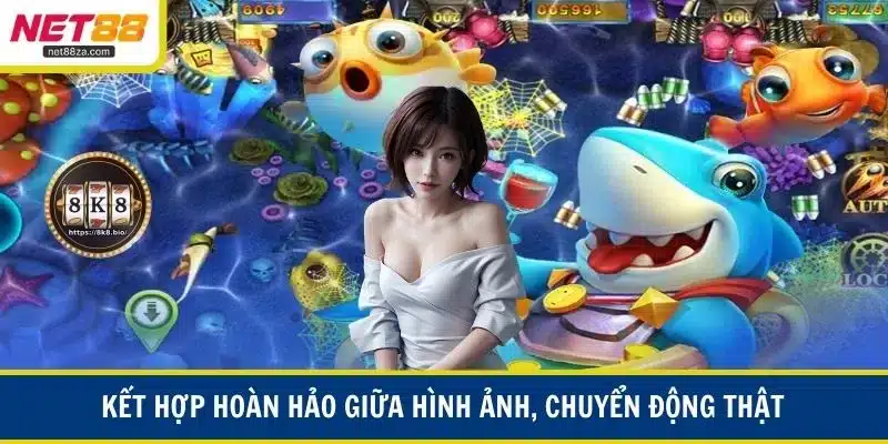 Kết hợp hoàn hảo giữa hình ảnh, chuyển động thật