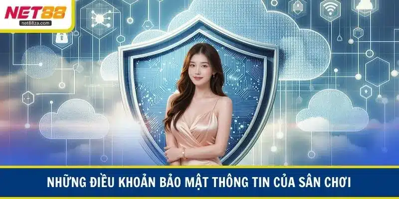 Những điều khoản bảo mật thông tin của sân chơi
