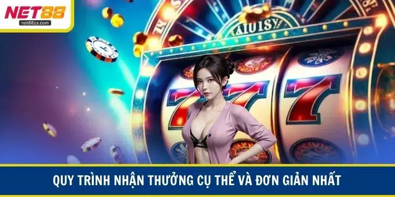 Quy trình nhận thưởng cụ thể và đơn giản nhất