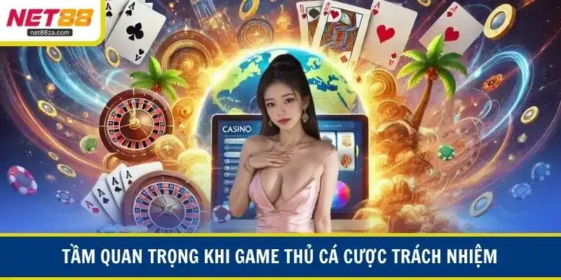 Tầm quan trọng khi game thủ cá cược trách nhiệm