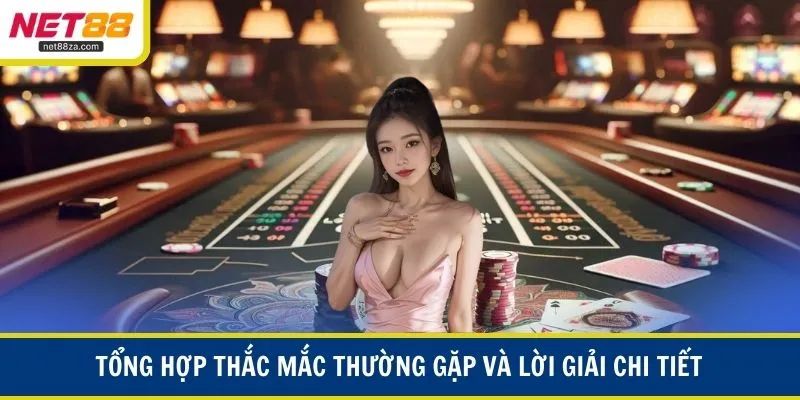 Tổng hợp thắc mắc thường gặp và lời giải chi tiết