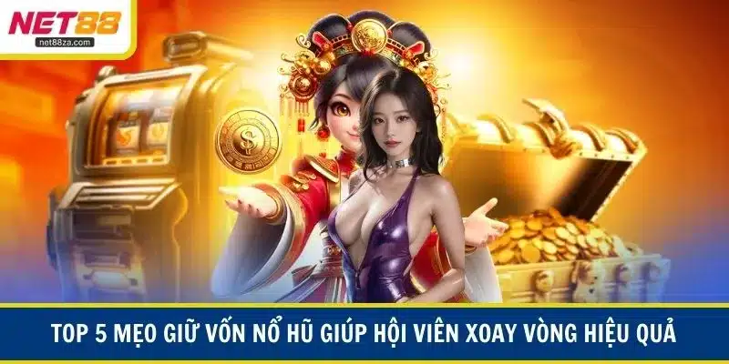 Top 5 mẹo giữ vốn nổ hũ